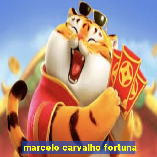 marcelo carvalho fortuna